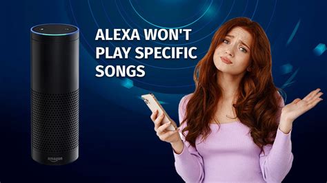 why won't alexa play music, and what hidden factors might be influencing her musical mood?